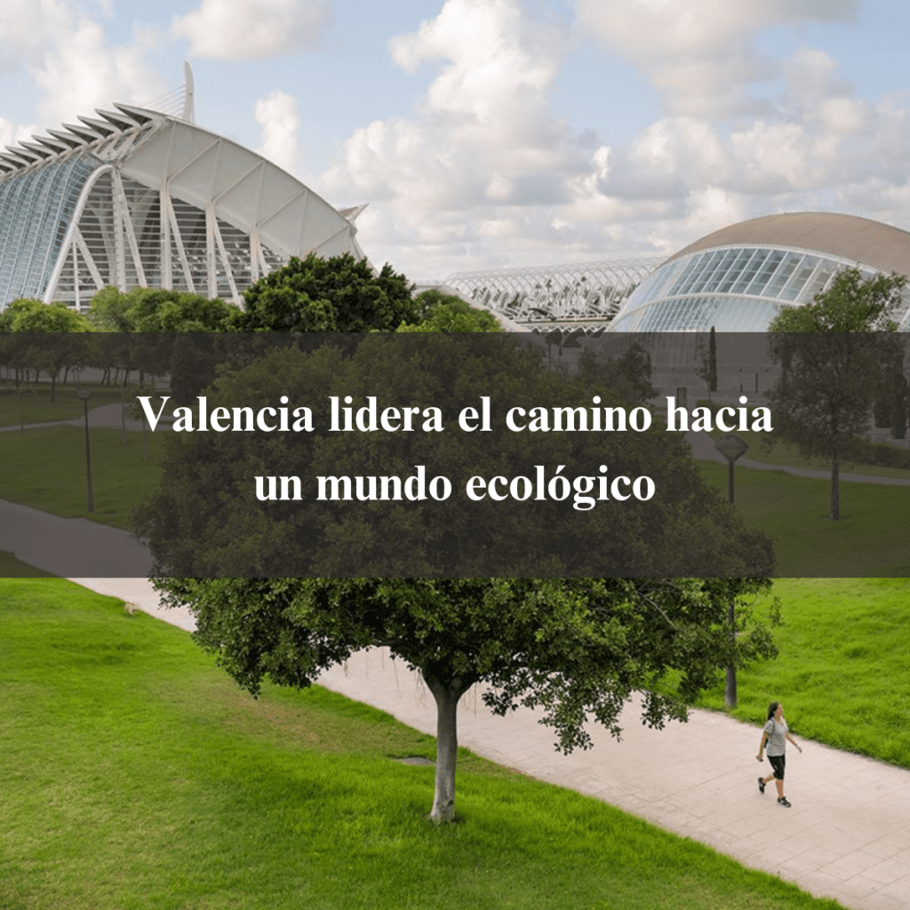 Valencia lidera el camino hacia un mundo ecológico